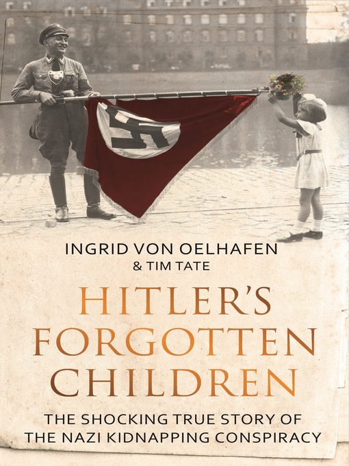 Title details for Hitler's Forgotten Children by Ingrid Von Oelhafen - Available